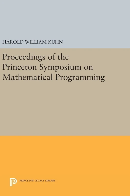Proceedings of the Princeton Symposium on Mathematical Programming: 1547 (Princeton Legacy Library)