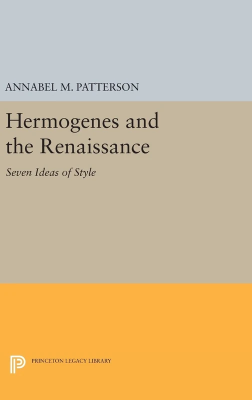 Hermogenes and the Renaissance – Seven Ideas of Style: 1470 (Princeton Legacy Library)