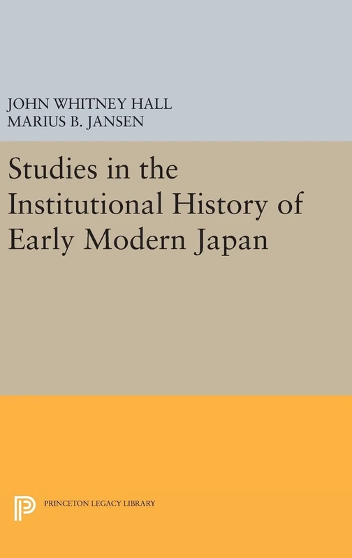 Studies in the Institutional History of Early Modern Japan: 1836 (Princeton Legacy Library)