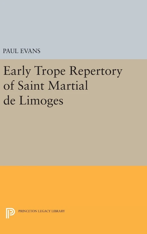 Early Trope Repertory of Saint Martial de Limoges: 1340 (Princeton Legacy Library)