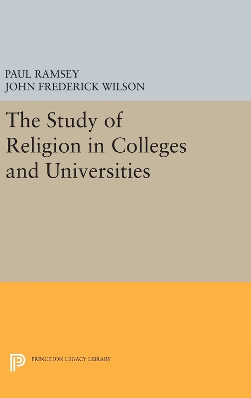 The Study of Religion in Colleges and Universities: 1642 (Princeton Legacy Library)
