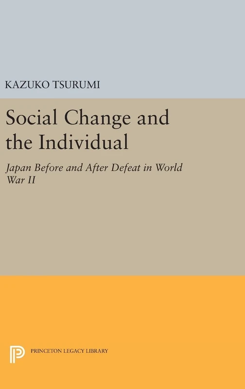 Social Change and the Individual – Japan Before and After Defeat in World War II: 1557 (Princeton Legacy Library)