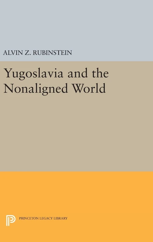 Yugoslavia and the Nonaligned World: 1623 (Princeton Legacy Library)