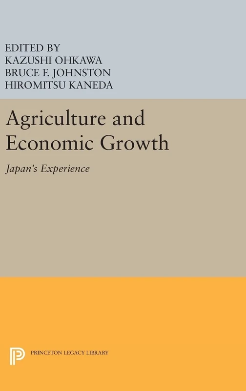 Agriculture and Economic Growth: Japan's Experience: 1358 (Princeton Legacy Library)