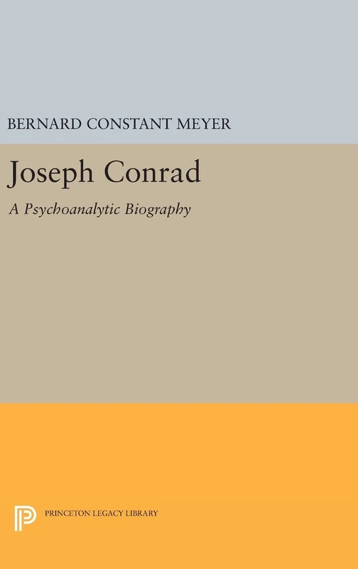 Joseph Conrad – A Psychoanalytic Biography: 1365 (Princeton Legacy Library)