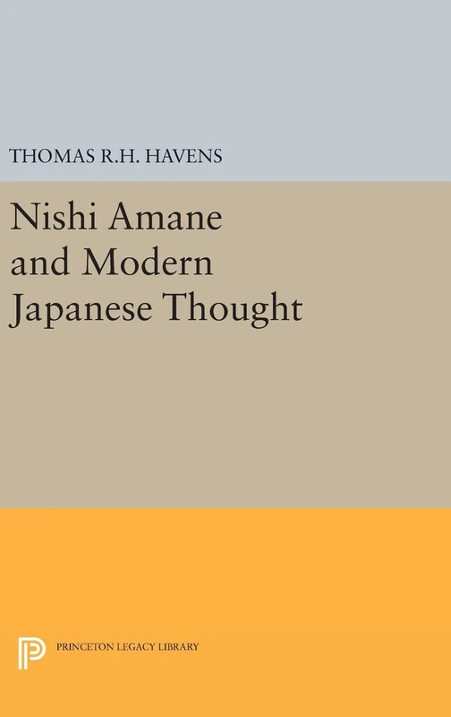 Nishi Amane and Modern Japanese Thought: 1488 (Princeton Legacy Library)