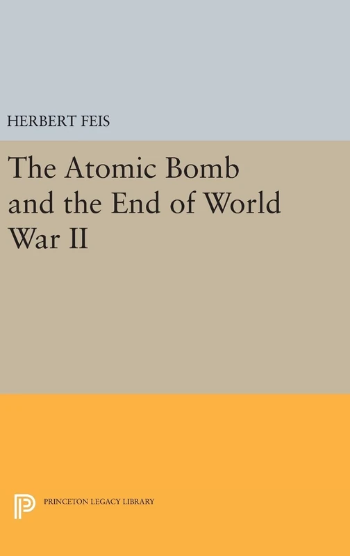 The Atomic Bomb and the End of World War II: 1774 (Princeton Legacy Library)