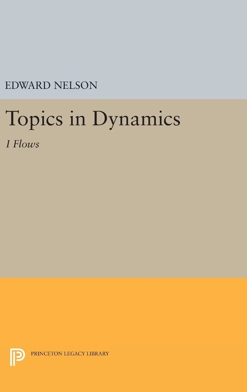 Topics in Dynamics – I: Flows: 1271 (Princeton Legacy Library)