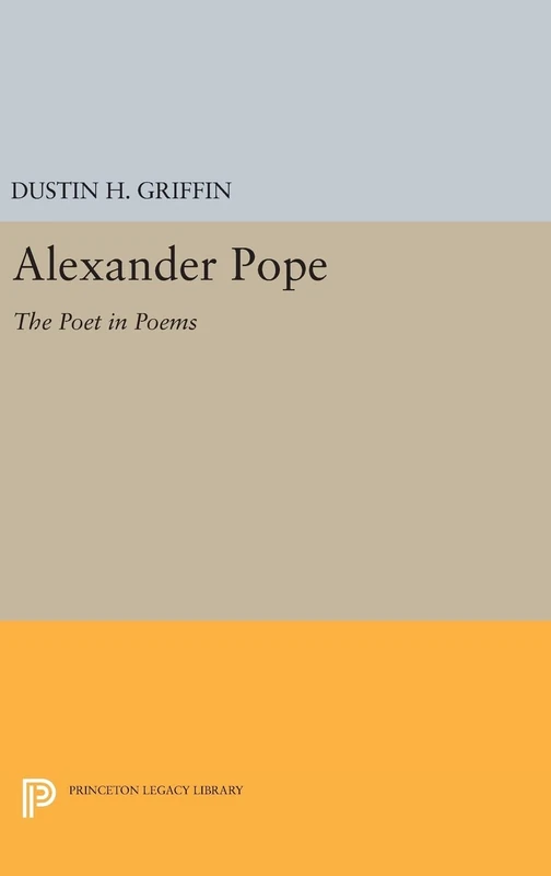 Alexander Pope – The Poet in Poems: 1451 (Princeton Legacy Library)