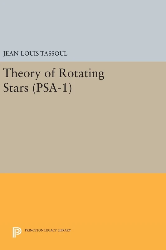 Theory of Rotating Stars. (PSA-1), Volume 1: 27 (Princeton Legacy Library)
