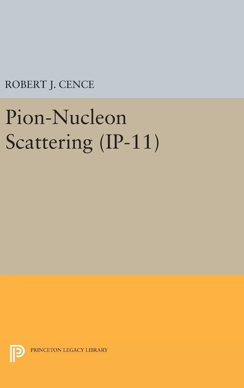 Pion-Nucleon Scattering. (IP-11), Volume 11: 6 (Investigations in Physics)