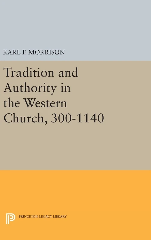 Tradition and Authority in the Western Church, 300-1140 - 2402