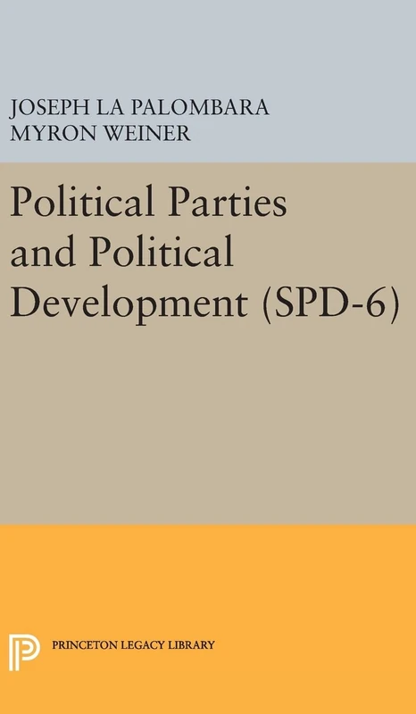 Political Parties and Political Development. (SPD-6) (Princeton Legacy Library)