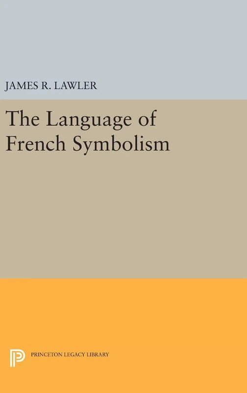 The Language of French Symbolism: 1936 (Princeton Legacy Library)