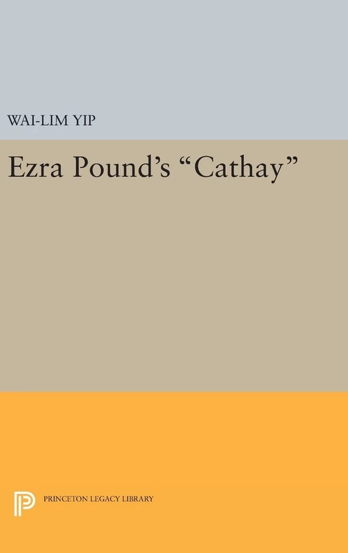 Ezra Pound`s Cathay: 1963 (Princeton Legacy Library)
