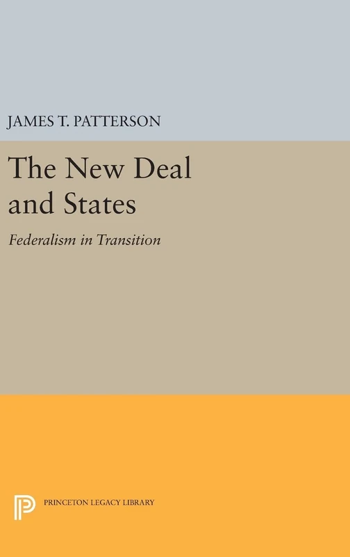 The New Deal and States: Federalism in Transition: 2276 (Princeton Legacy Library)
