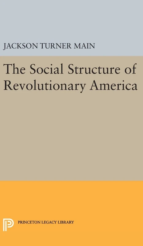 Social Structure of Revolutionary America: 2351 (Princeton Legacy Library)