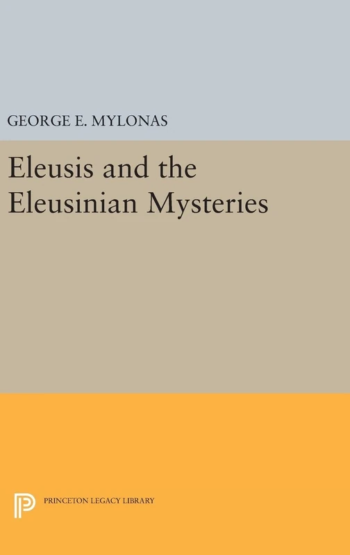 Eleusis and the Eleusinian Mysteries - Princeton Legacy Library