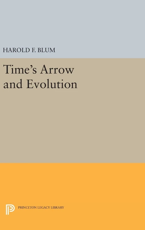 Time`s Arrow and Evolution: 2075 (Princeton Legacy Library)