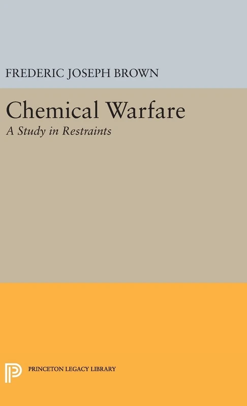 Chemical Warfare – A Study in Restraints: 2119 (Princeton Legacy Library)
