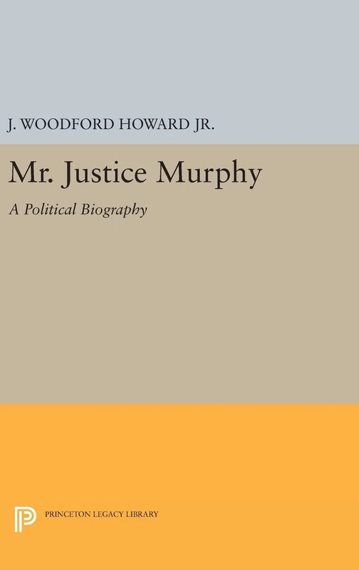 Mr. Justice Murphy – A Political Biography: 2015 (Princeton Legacy Library) - Image 1