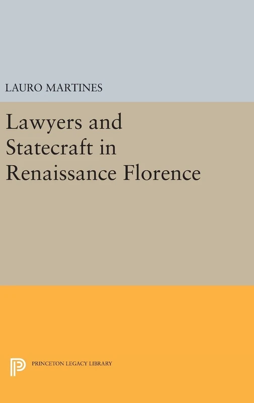 Lawyers and Statecraft in Renaissance Florence: 2257 (Princeton Legacy Library)