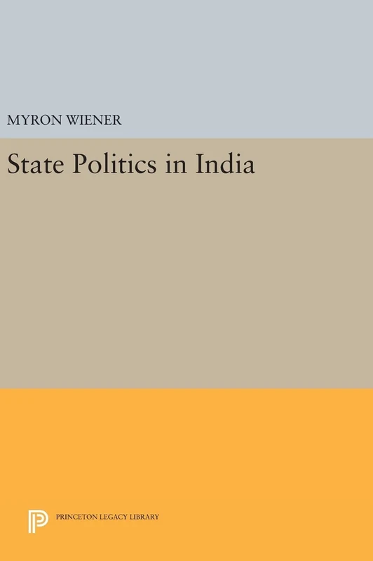 State Politics in India: 2370 - Princeton Legacy Library