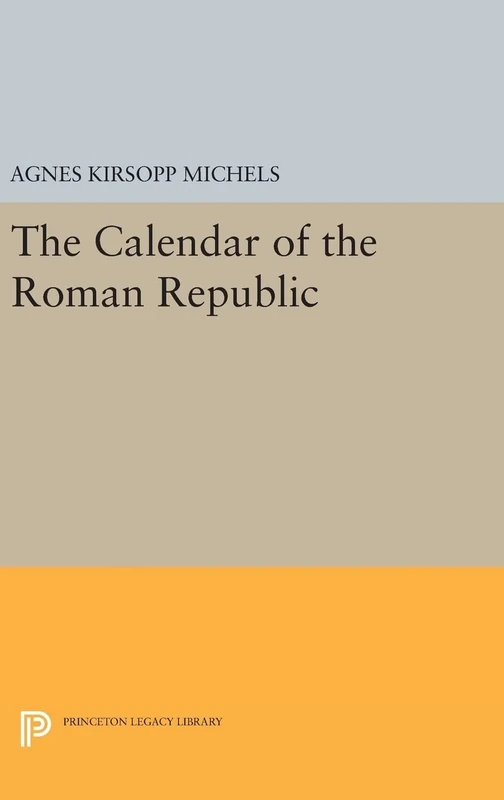 Calendar of the Roman Republic: 2132 (Princeton Legacy Library)