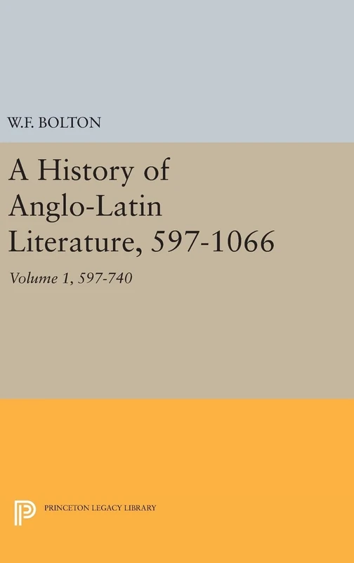 History of Anglo–Latin Literature, 597–740: 2236 (Princeton Legacy Library)