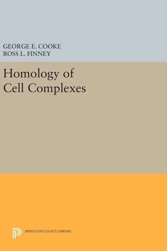 Homology of Cell Complexes: 2239 (Princeton Legacy Library)