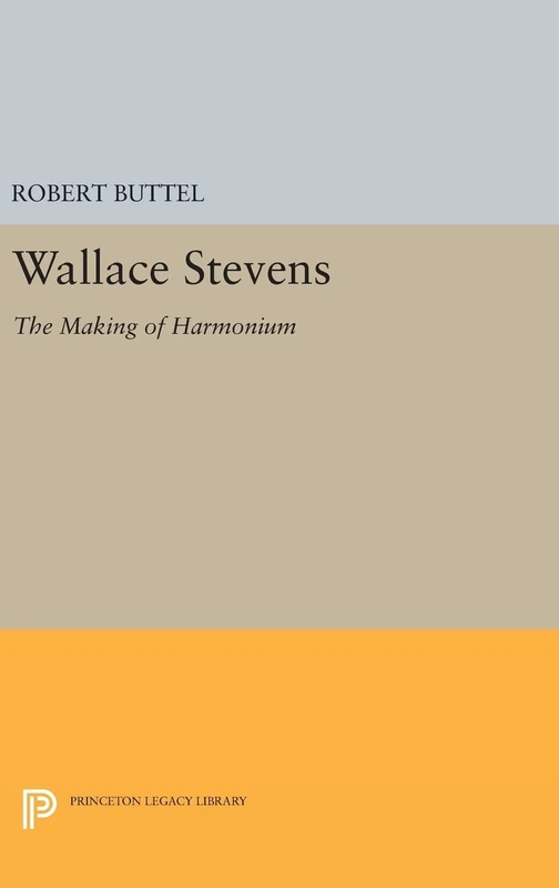 Wallace Stevens – The Making of Harmonium: 2409 (Princeton Legacy Library)