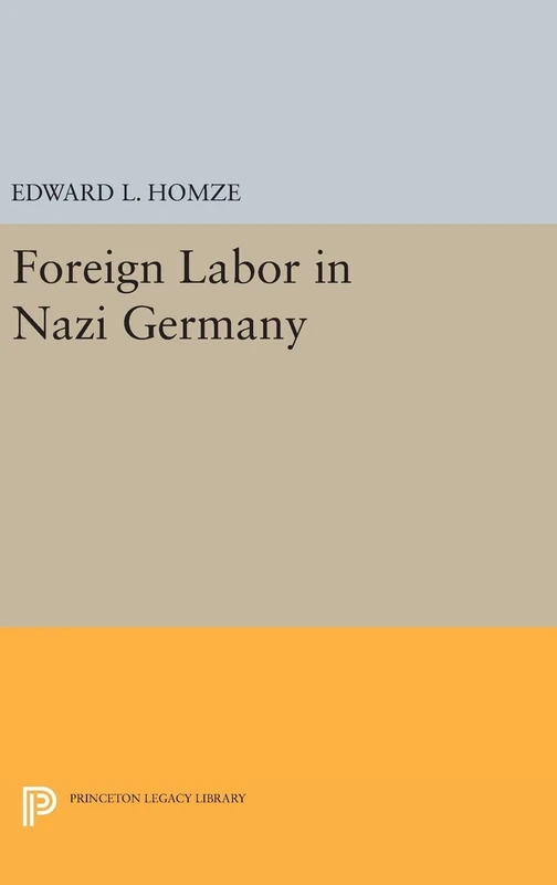 Foreign Labor in Nazi Germany: 2070 (Princeton Legacy Library)