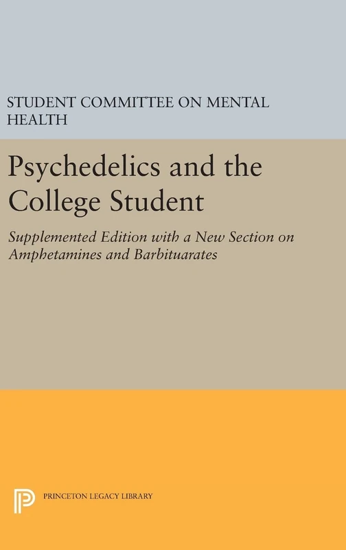 Psychedelics and the College Student. Student Committee on Mental Health. Princeton University: 2331 (Princeton Legacy Library)