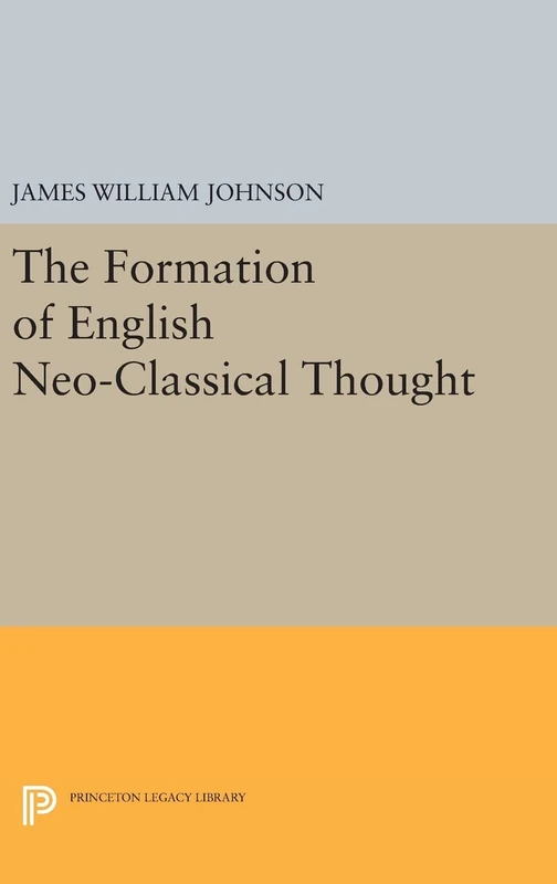 Formation of English Neo–Classical Thought: 2195 (Princeton Legacy Library)