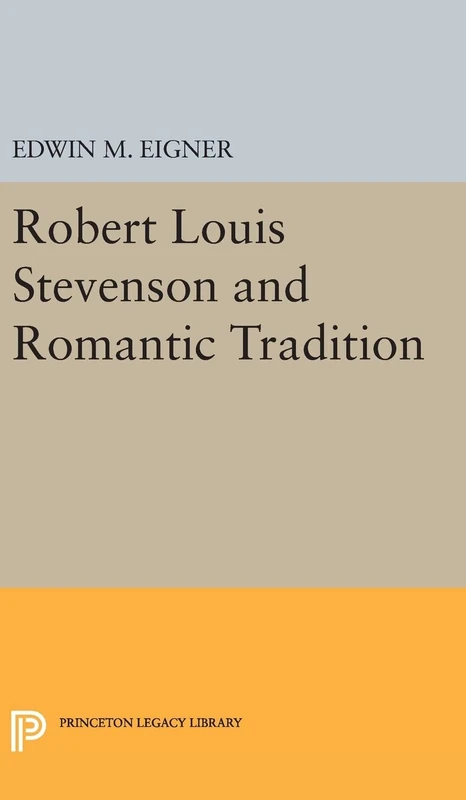 Robert Louis Stevenson and the Romantic Tradition: 2341 (Princeton Legacy Library)