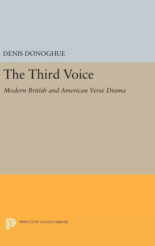 Third Voice – Modern British and American Drama: 2389 (Princeton Legacy Library)
