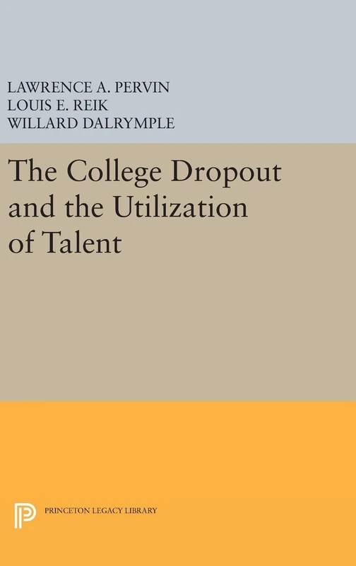 The College Dropout and the Utilization of Talent: 2058 (Princeton Legacy Library)