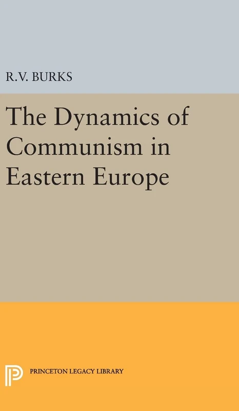 Dynamics of Communism in Eastern Europe: 2159 (Princeton Legacy Library)
