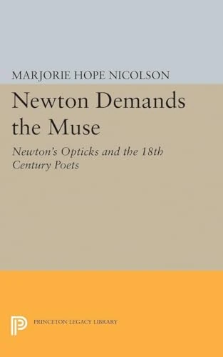 Newton Demands the Muse: Newton's Opticks and the 18th Century Poets: 2275 (Princeton Legacy Library)