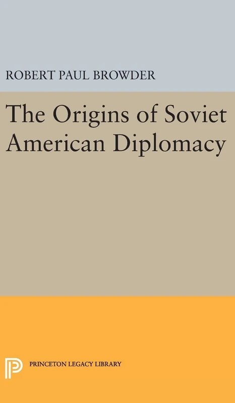 Origins of Soviet American Diplomacy: 2279 (Princeton Legacy Library)