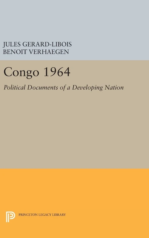 Congo 1964 – Political Documents of a Developing Nation: 1 (Centre de Recherche et D'Information Socio-Politiques)