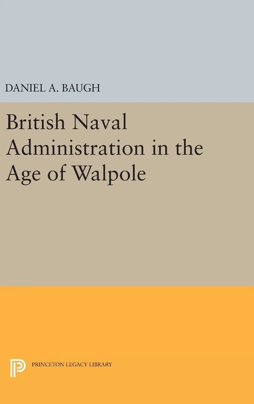 British Naval Administration in the Age of Walpole - Princeton
