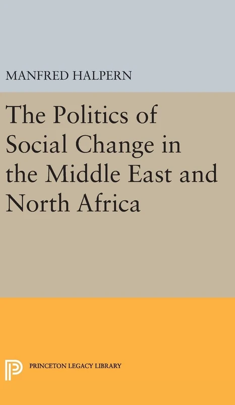 Politics of Social Change: MENA 1863 - Princeton Legacy Library
