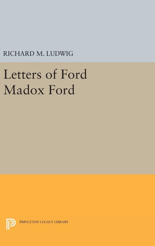 Letters of Ford Madox Ford: 2260 (Princeton Legacy Library)