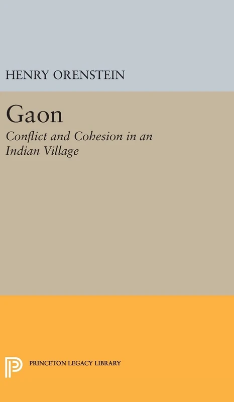 Gaon – Conflict and Cohesion in an Indian Village: 2085 (Princeton Legacy Library)