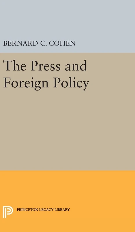 Press and Foreign Policy: 2321 (Princeton Legacy Library)