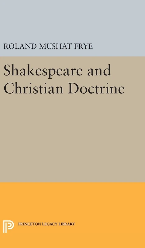 Shakespeare and Christian Doctrine: 2363 (Princeton Legacy Library)