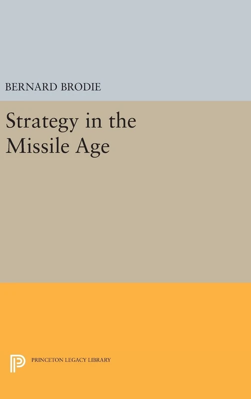 Strategy in the Missile Age: 1895 - Princeton Legacy Library