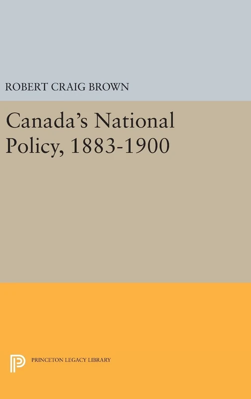 Princeton Legacy Library: Canada's National Policy, 1883-1900 - Image 1