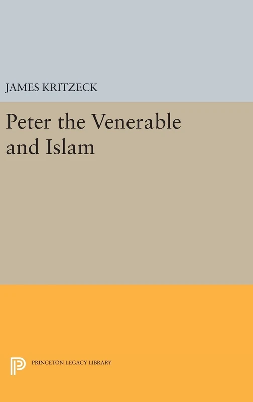 Peter the Venerable and Islam (Princeton Studies on the Near East)